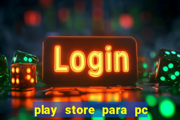 play store para pc windows 7